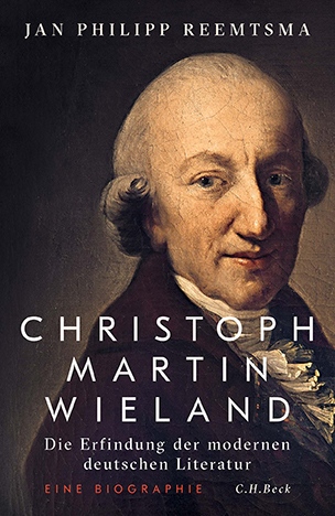 Christoph Martin Wieland. Die Erfindung der modernen deutschen Literatur, Verlag C.H.Beck